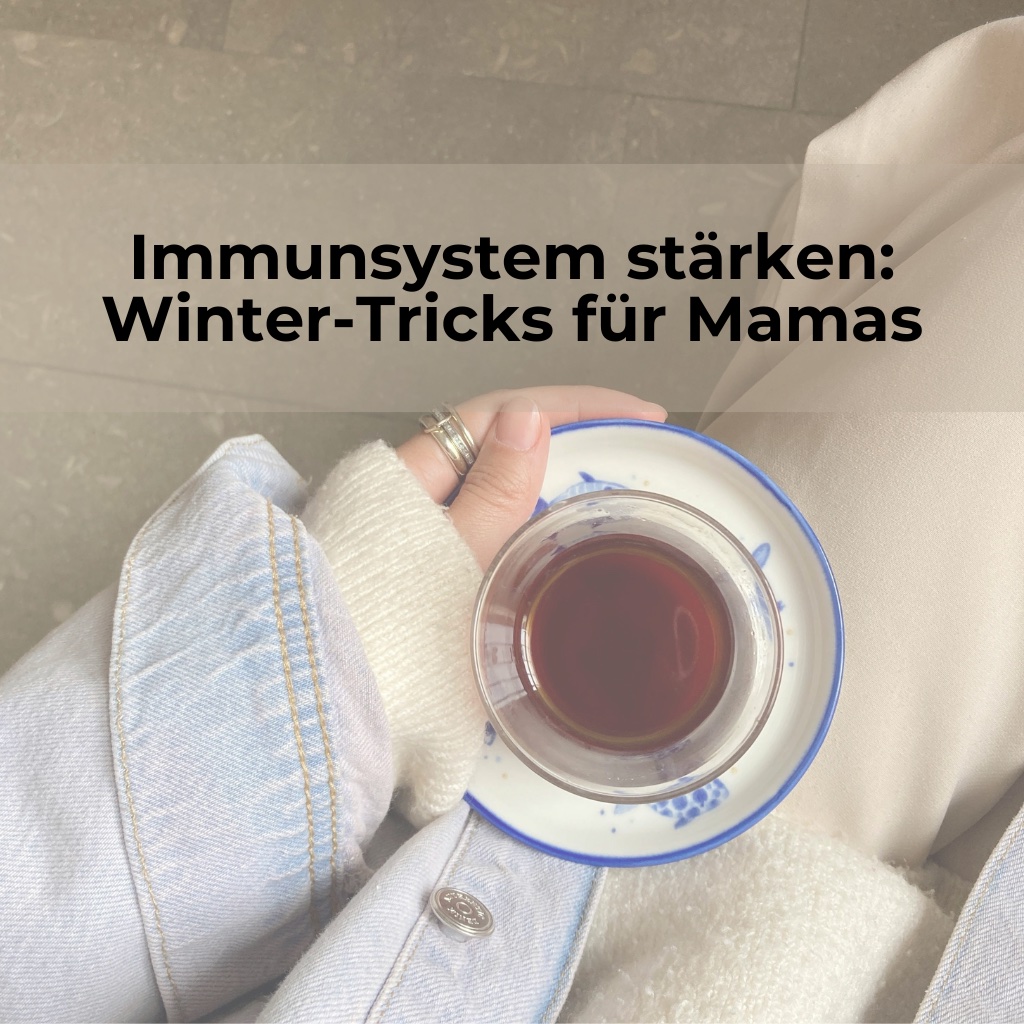 Immunsystem stärken: Winter-Tricks für Mamas