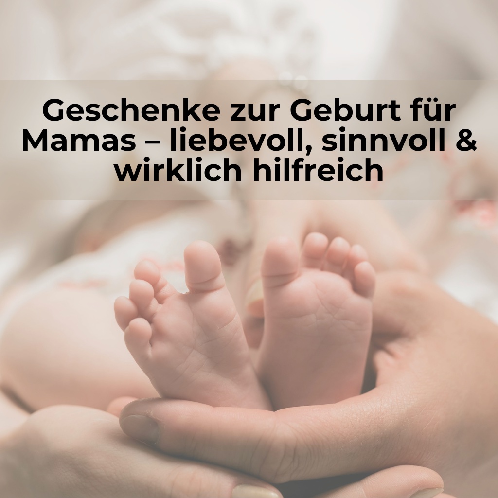 Geschenke zur Geburt für Mamas – liebevoll, sinnvoll & wirklich hilfreich